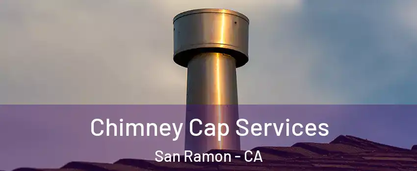  Chimney Cap Services San Ramon - CA