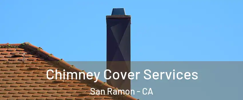  Chimney Cover Services San Ramon - CA