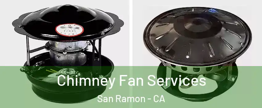  Chimney Fan Services San Ramon - CA