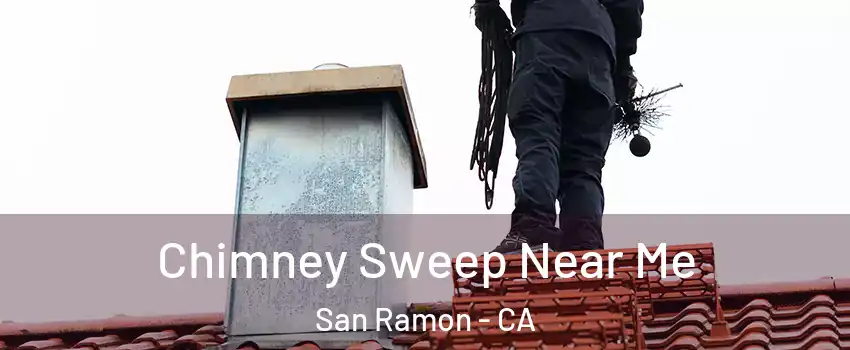  Chimney Sweep Near Me San Ramon - CA