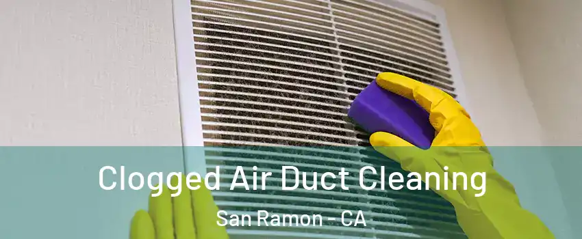  Clogged Air Duct Cleaning San Ramon - CA
