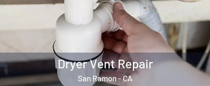  Dryer Vent Repair San Ramon - CA
