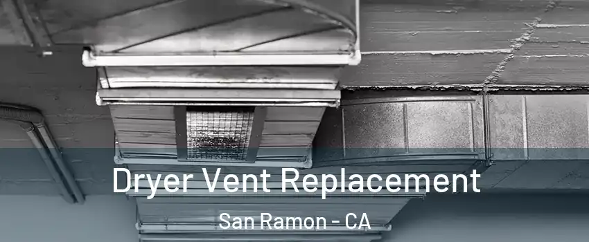  Dryer Vent Replacement San Ramon - CA