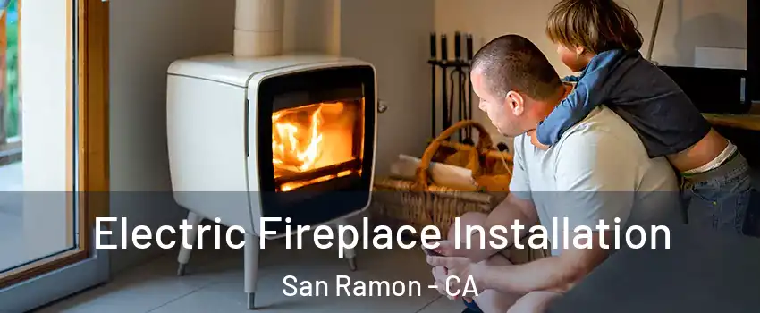  Electric Fireplace Installation San Ramon - CA