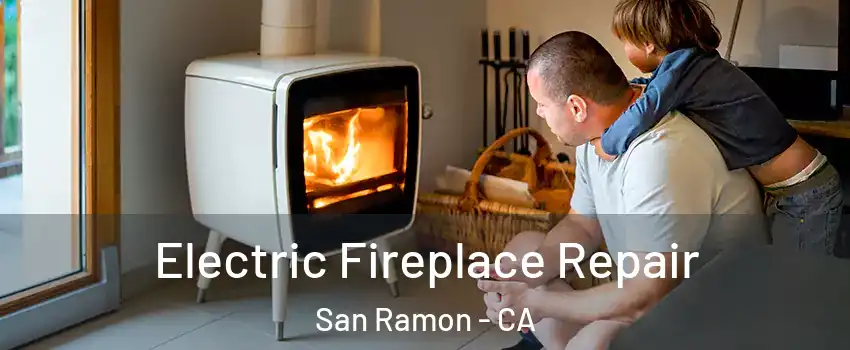  Electric Fireplace Repair San Ramon - CA