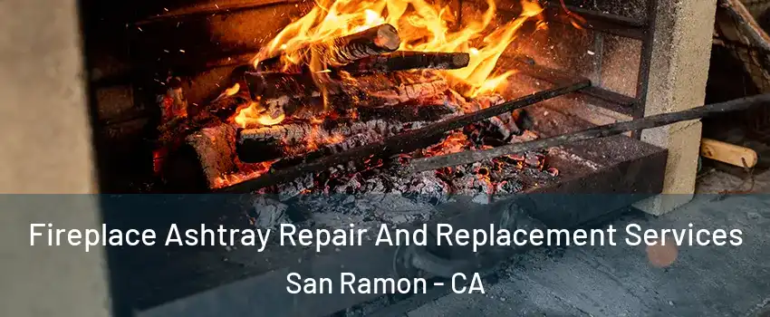  Fireplace Ashtray Repair And Replacement Services San Ramon - CA