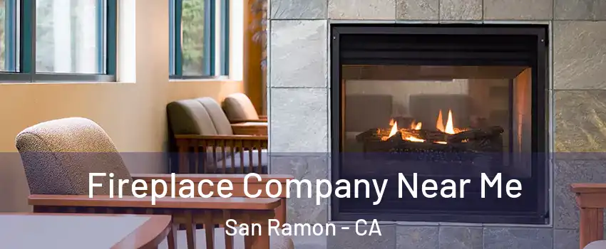  Fireplace Company Near Me San Ramon - CA