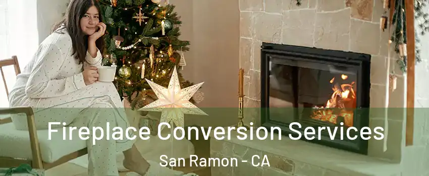  Fireplace Conversion Services San Ramon - CA