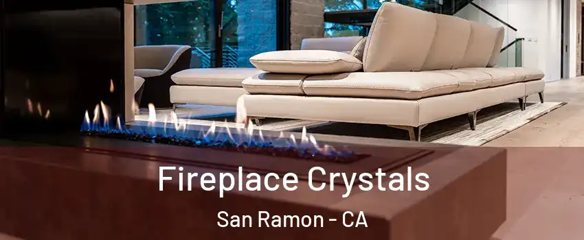  Fireplace Crystals San Ramon - CA