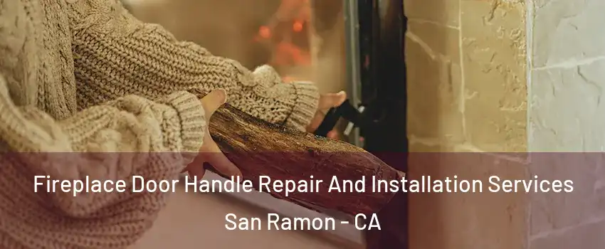  Fireplace Door Handle Repair And Installation Services San Ramon - CA