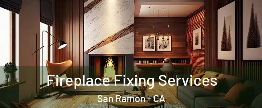  Fireplace Fixing Services San Ramon - CA