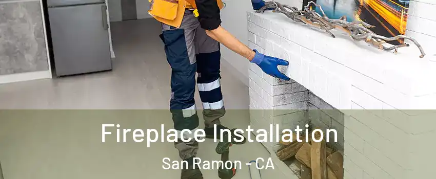  Fireplace Installation San Ramon - CA