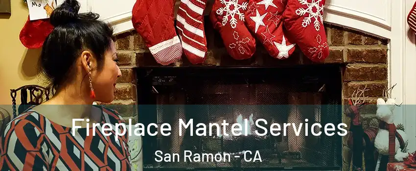  Fireplace Mantel Services San Ramon - CA