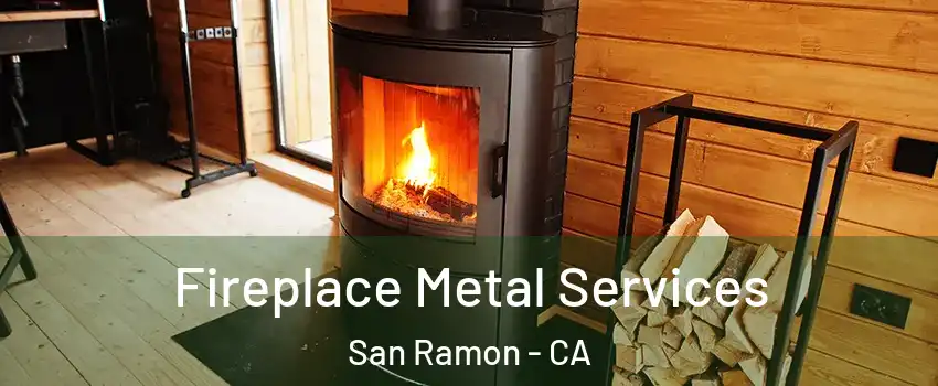  Fireplace Metal Services San Ramon - CA
