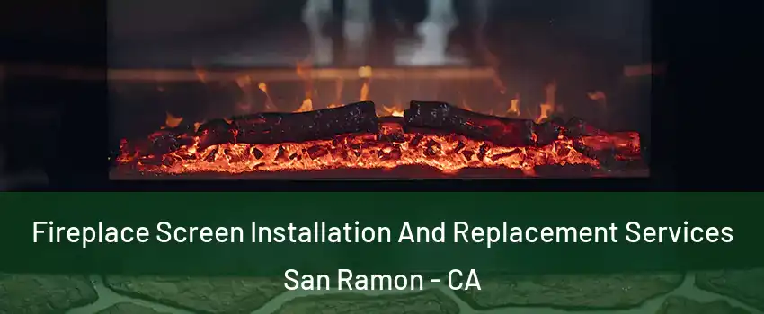  Fireplace Screen Installation And Replacement Services San Ramon - CA