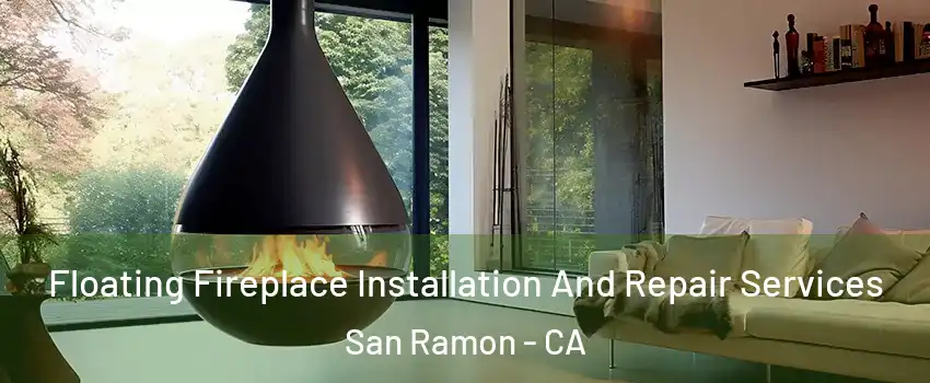 Floating Fireplace Installation And Repair Services San Ramon - CA