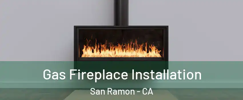  Gas Fireplace Installation San Ramon - CA