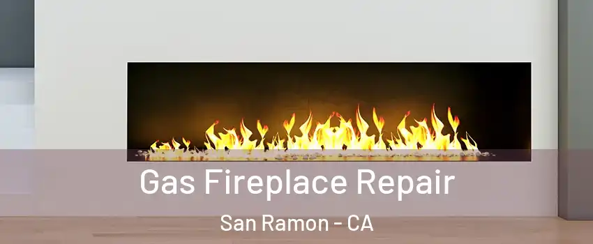  Gas Fireplace Repair San Ramon - CA