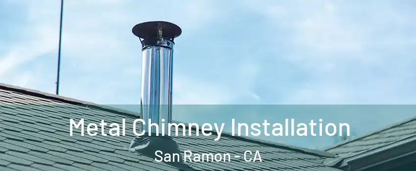  Metal Chimney Installation San Ramon - CA