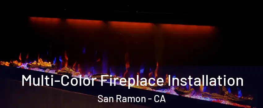  Multi-Color Fireplace Installation San Ramon - CA