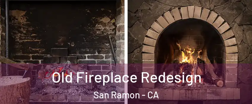  Old Fireplace Redesign San Ramon - CA