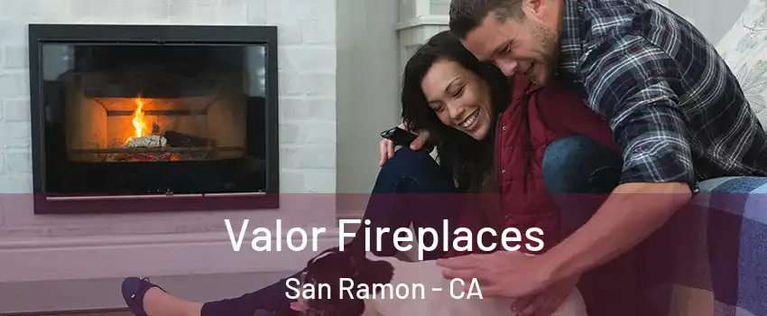  Valor Fireplaces San Ramon - CA