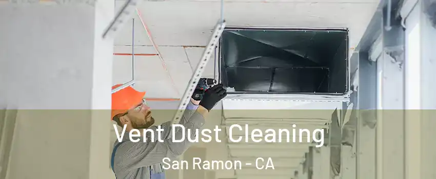  Vent Dust Cleaning San Ramon - CA