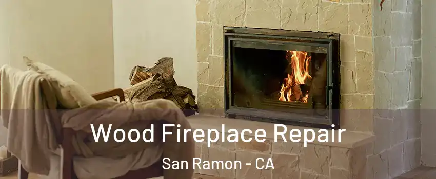  Wood Fireplace Repair San Ramon - CA