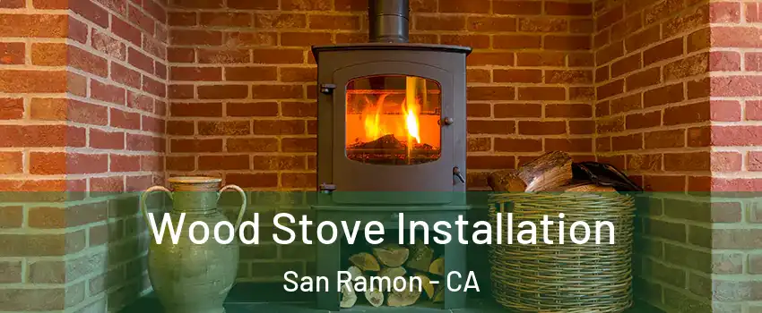  Wood Stove Installation San Ramon - CA